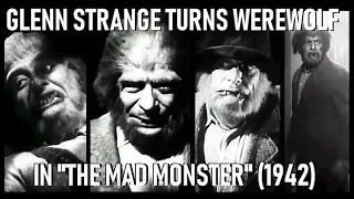 Glenn Strange Turns Into A Werewolf In "Mad Monster" (1942)