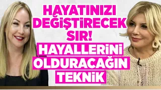 Bu  Sır Hayatınızı Değiştirecek! Hayallerini Olduracağın Teknik | Yasemin Özçelik - Serpil Ciritci