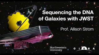 Sequencing the DNA of Galaxies with JWST | Prof. Allison Strom