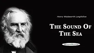 The Sound Of The Sea - Henry Wadsworth Longfellow (Inspirational Poetry)