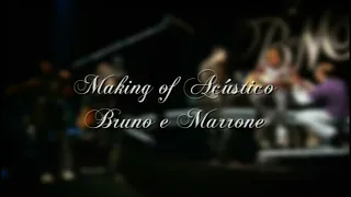 Making Of - Bruno e Marrone - Acústico II - 2007