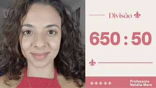 "650 dividido por 50" "650/50" "650:50" "Dividir 650 por 50" "Divisão exata de dois algarismos"