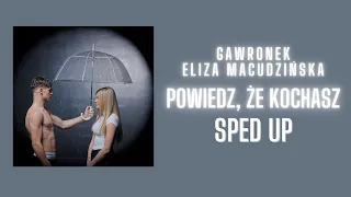 Gawronek x Eliza Macudzińska - Powiedz, że kochasz (sped up)