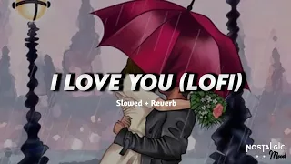 I love you (Slowed & Reverb)((Lofi)) Bodyguard feat. Salman khan, Kareena Kapoor | Nostalgic Mood