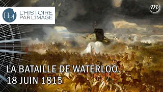 L'HISTOIRE PAR L'IMAGE | La bataille de Waterloo. 18 juin 1815
