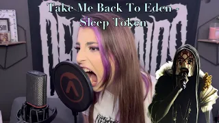 Take Me Back To Eden - Sleep Token [Vocal Cover]