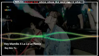 Hey MamBo X La La La Remix | Nonstop Nhạc Hót Bass Căng Đét 2021