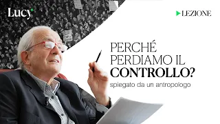 Perché perdiamo il controllo? La lezione di Paolo Apolito | Lucy - Sulla cultura