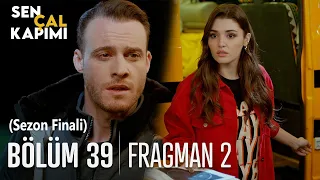 Sen Çal Kapımı 39. Bölüm 2. Fragmanı (Sezon Finali)