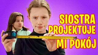 Siostra projektuje mi pokój