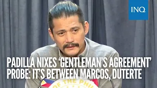 Padilla nixes ‘gentleman’s agreement’ probe: It’s between Marcos, Duterte