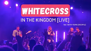 WHITECROSS - In the Kingdom [LIVE] feat. Kevin Young (DISCIPLE)