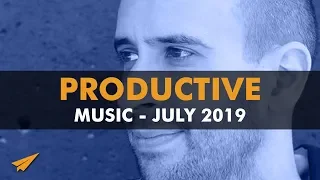 Productive Music Playlist | 1.5 Hour Mix | July 2019 | #EntVibes