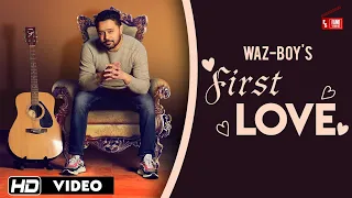 First Love - Waz Boy ( Full Video) | Navi Sandhu | 👍 2020 | Fame Studioz