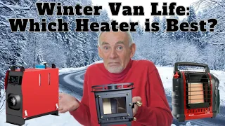 Winter Van Life - Wood Stove, Diesel Heater or Mr. Buddy - Which Heater is Best for You?