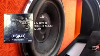 E-40 Bamboo (Rebassed 28,37hz By Sesh)
