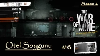 Otel Baskını | This War of Mine #S2B6 [Türkçe]