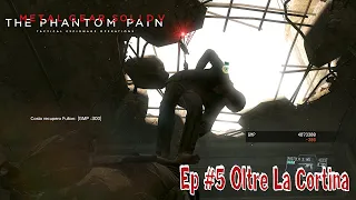 Metal Gear V : The Phantom Pain - Ep #5 Oltre La Cortina [S FoxHound] All Task