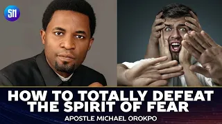 You Will Defeat Fear After Hearing This  ||  Apostle Michael Orokpo