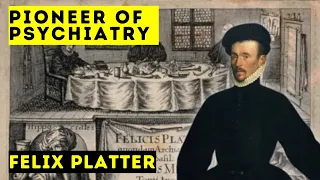 Felix Platter  - Pioneer of Psychiatry – History Documentary