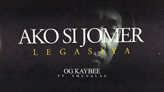 OG Kaybee - Ako Si Jomer (Legasiya) Ft. Smugglaz