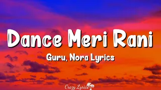 Dance Meri Rani (Lyrics) | Guru Randhawa, Zahrah S Khan, Nora Fatehi, Tanishk Bagchi, Rashmi Virag