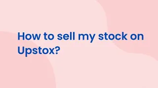 Sell your Stocks with Upstox