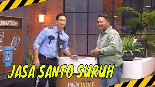 Santo Suruh Datang Ke Lapor Pak! | MOMEN KOCAK LAPOR PAK! (22/05/24)