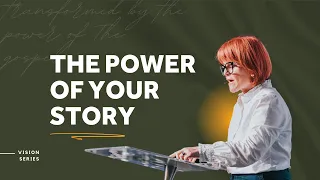 The Power of Your Story || Vision Series || Janna Thompson || 21 April 2024