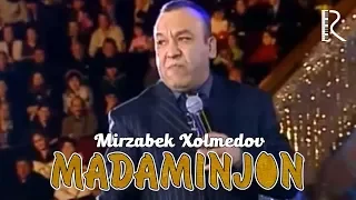 Mirzabek Xolmedov - Madaminjon | Мирзабек Холмедов - Мадаминжон