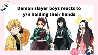 Demon Slayer|| Ft.y/n, Boys react to y/n holding their hands?! (1/?)