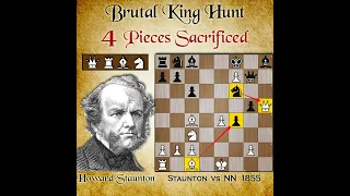 4 Pieces sacrifice for king hunt | Staunton vs NN 1855