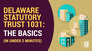 Delaware Statutory Trust 1031: The  Basics (In Under 2 Minutes)