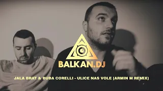 Jala Brat & Buba Corelli - Ulice nas vole (Armin M Remix)