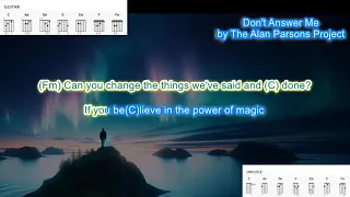 Don't Answer Me (no capo) by The Alan Parsons Project play along with scrolling chords and lyrics