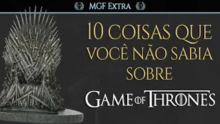 10 coisas que você NÃO SABIA sobre Game of Thrones | MGF Extra