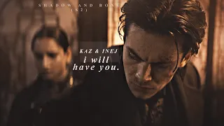 Kaz & Inej | I will have you. (S2)