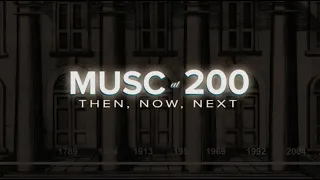 MUSC at 200: Then, Now, Next documentary