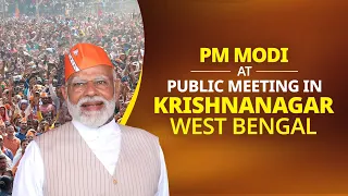 LIVE: PM Modi attends a public meeting in Krishnanagar, West Bengal