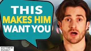 He Left? This Reaction Makes Him Fight for You (Matthew Hussey, Get The Guy)