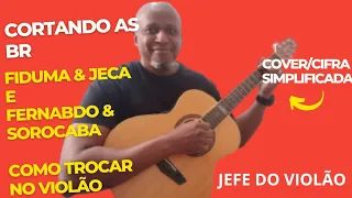 CORTANDO AS BR - Fiduma & Jeca e Fernando & Sorocaba - Como tocar no violão - cover/cifra
