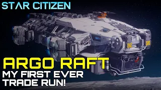 The NEW Argo RAFT - My FIRST EVER trade run - Star Citizen 3.15 gameplay