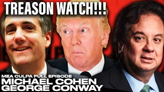 Michael Cohen and George Conway TORCH Treasonous Trump (Mea Culpa Full Episode)