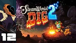 Let's Play SteamWorld Dig 2 - PC Gameplay Part 12 - Lava Diving For Cake!