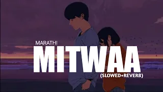 MITWAA LOFI MARATHI ( SLOWED REVERB ) || IMPRESSION MUSIC || TU HI TE MAZA MITAWAA MARATHI SONG