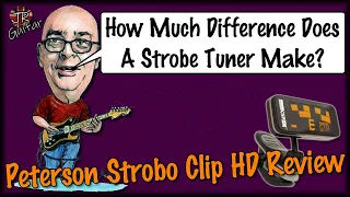 How Much Difference Does A Strobe Tuner Make? Peterson Strobo Clip HD Review