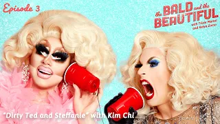 "Dirty Ted and Steffanie" with Kim Chi | The Bald and The Beautiful | Trixie Mattel and Katya Zamo