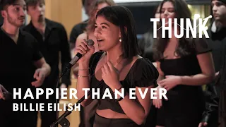 Happier Than Ever (Billie Eilish) - THUNK a cappella