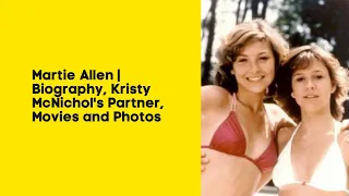 Martie Allen |  Biography, Kristy McNichol's Partner, Movies and Photos 2022