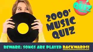 Guess the Song from the 2000s Played Backwards